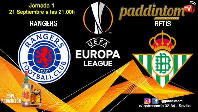 Europa League 2024. Fase de grupos. Jornada 1. Jueves 21 de Septiembre de 2023, Rangers - Betis a las 21.00h. Disfruta del partido y de nuestra promoción de tu copa de J&B con tu grupo de amigos en nuestras pantallas de TV en Paddintom Café & Copas