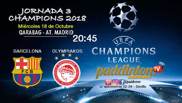 Jornada 3 de la Champions League 2018. Miércoles 18 de Septiembre a las 20:45 Barcelona - Olimpiakos // Qarabag - Atlético de Madrid