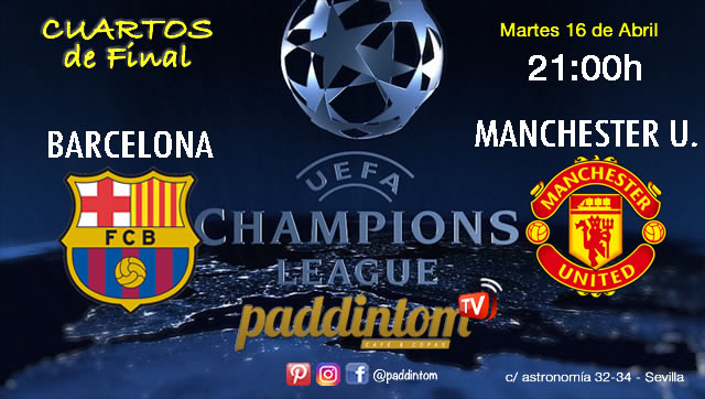 Champions League 2019 Cuartos de Final partido de vuelta Martes 16 de Abril FC Barcelona - Manchester United a las 21.00h Promoción copa Ron Barceló TV en Paddintom Café & Copas