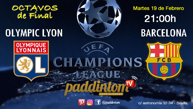 Champions League 2019 Octavos de Final Martes 19 de Febrero Olympic de Lyon - FC Barcelona a las 21.00h Promoción copa Ron Barceló a 4€ en Paddintom Café & Copas