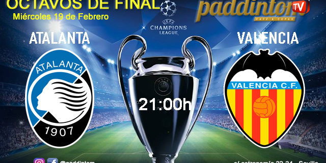 Champions League 2020 Octavos de Final - Ida. Miércoles 19 de Febrero, Atalanta - Valencia a las 21.00h. Promoción copa Ron Barceló en Paddintom Café & Copas