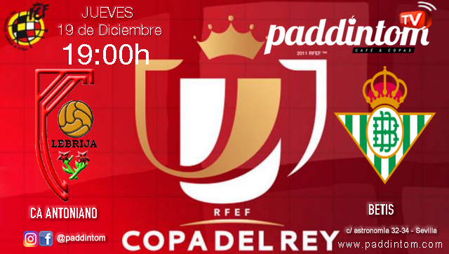 Jornada de la Copa del Rey 2020 Segunda Ronda. Jueves 19 de Diciembre, CA Antoniano - Betis a las 19,00h. Ven a verlo a Paddintom Café & Copas