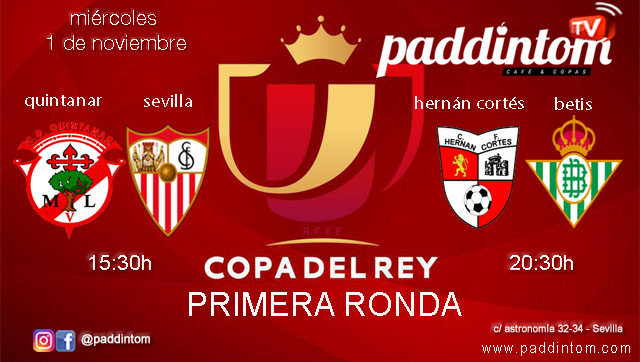 Copa del Rey 2024. Jornada 4 de Noviembre - Primera Ronda. Miércoles 1 de Noviembre Quintanar - Sevilla a las 15.30h y Hernán Cortés - Betis a las 20.30h. Disfruta de todos los partidos con tu grupo de amigos en nuestras pantallas de TV en Paddintom Café & Copas