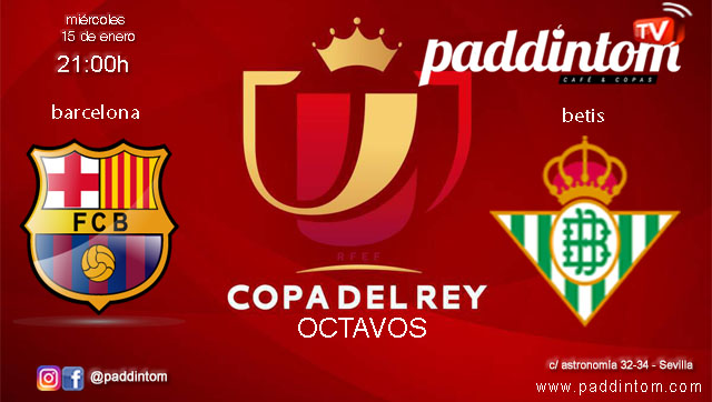 Copa del Rey 2025. Octavos de final. Miércoles 15 de enero. Barcelona - Betis a las 21.00h. Disfruta de todos los partidos con tu grupo de amigos en nuestras pantallas de TV en Paddintom Café & Copas