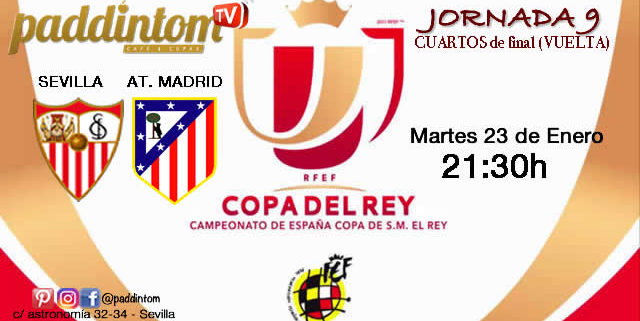 Jornada 9 de la Copa del Rey 2018 Cuartos de final donde podremos disfrutar del  partido del Sevilla FC. Martes 23 de Enero: Sevilla - At. de Madrid a las 21,30h