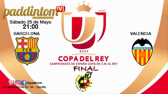 Copa del Rey 2019 GRAN FINAL Sábado 25 de Marzo Barcelona - Valencia a las 21,00h. Pantallas de TV en Paddintom Café & Copas