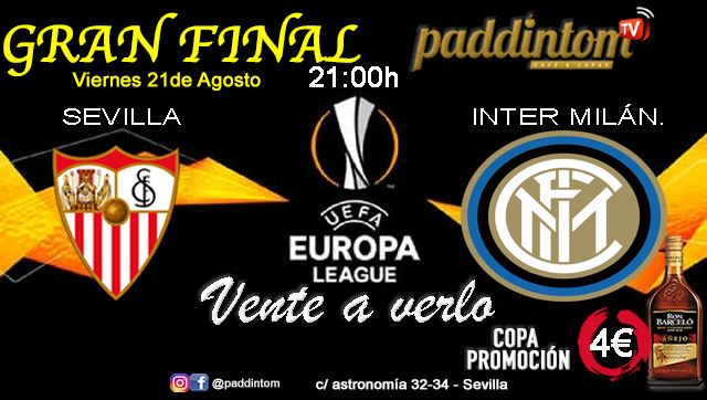 Europa League 2020 GRAN FINAL. Viernes 21 de Agosto, Sevilla - Inter Milán a las 21.00h. Promoción copa Ron Barceló 4€ en Paddintom Café & Copas