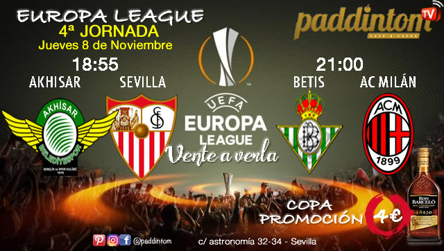 Europa League 2019 Jornada 4. Jueves 8 de Noviembre * Akhisar Belediye-Sevilla a las 18.55h* Betis-AC Milán a las 21.00h. Promoción copa Ron Barceló a 4€