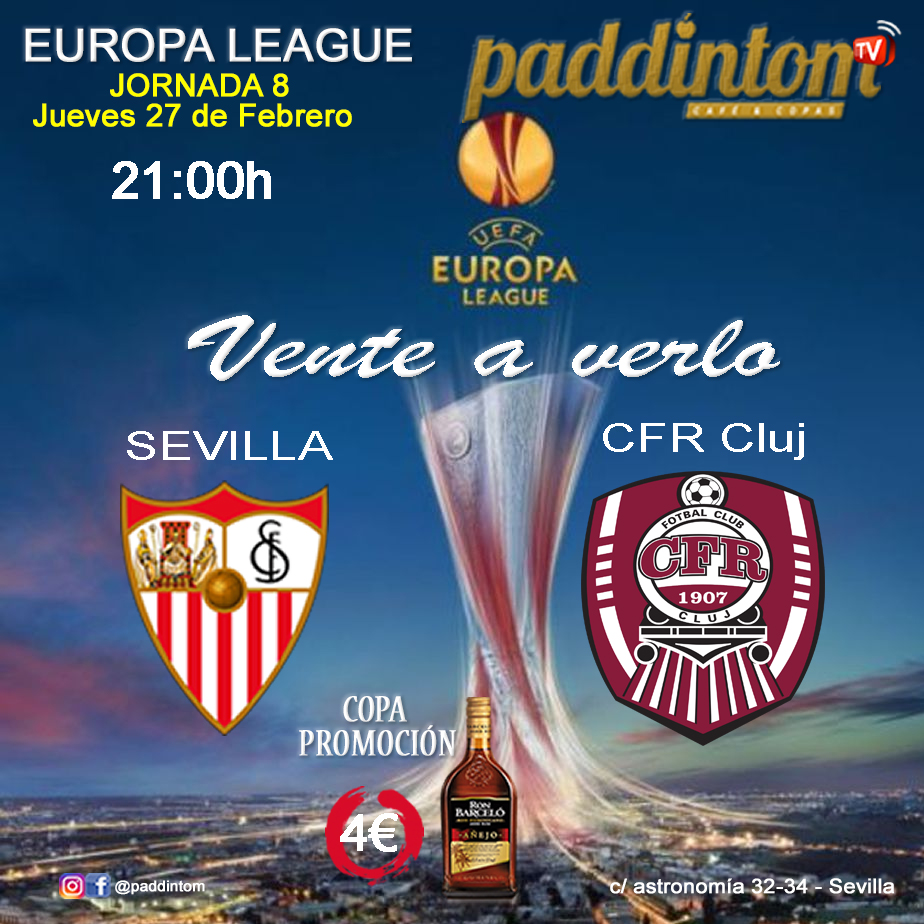 Europa League 2020 Jornada 8. Jueves 27 de Febrero, Sevilla - CFR Cluj a las 21.00h. Promoción copa Ron Barceló a 4€ en Paddintom Café & Copas