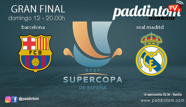 Supercopa de España 2025. GRAN FINAL. Sábado  12 de Enero, Real Madrid - Barcelona a las 20.00h. Disfruta de todos los partidos con tu grupo de amigos en nuestras pantallas de TV en Paddintom Café & Copas