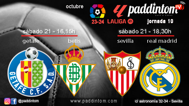 Jornada 10 Liga EA Sports 1ª División 2024. Fútbol en Paddintom por TV. Sábado 21 de octubre. Getafe - Betis a las 16.15h y Sevilla - Real Madrid a a las 18.30h. Ven a verlos en nuestras pantallas de TV en Paddintom Café & Copas