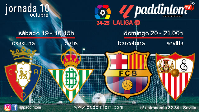 Jornada 10 Liga EA Sports 1ª División 2025. Fútbol en Paddintom por TV. Sábado 19 de Octubre. Osasuna - Betis a las 16.15h y Domingo 20 de Octubre, Barcelona - Sevilla a las 21.00h. Disfruta de nuestra promoción de tu copa de Ron Añejo ORO de Legendario con tu grupo de amigos en nuestras pantallas de TV en Paddintom Café & Copas