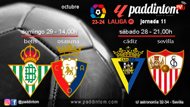 Jornada 11 Liga EA Sports 1ª División. Sábado 28 de octubre, Barcelona-Real Madrid a las 16.15h, Cádiz-Sevilla a las 21.00h y Domingo 29 de octubre, Betis - Osasuna a a las 14.00h. Ven a verlos a Paddintom Café & Copas