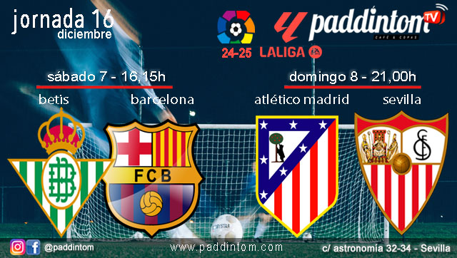 Jornada 16 Liga EA Sports 1ª División 2025. Fútbol en Paddintom por TV. Sábado 7 de diciembre, Betis - Barcelona a las 16,15h y Domingo 8 de diciembre, Atlético de Madrid - Sevilla a las 21,00h. Disfruta de nuestra promoción de tu copa de Ron Añejo ORO de Legendario con tu grupo de amigos en nuestras pantallas de TV en Paddintom Café & Copas