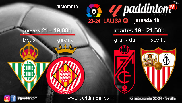 Jornada 18 Liga EA Sports 1ª División 2024. Fútbol en Paddintom por TV. Martes 19 de diciembre, Granada - Sevilla a las 21.30h y Jueves 21 de diciembre, Betis - Girona a las 19.00h. Ven a verlos a Paddintom Café & Copas