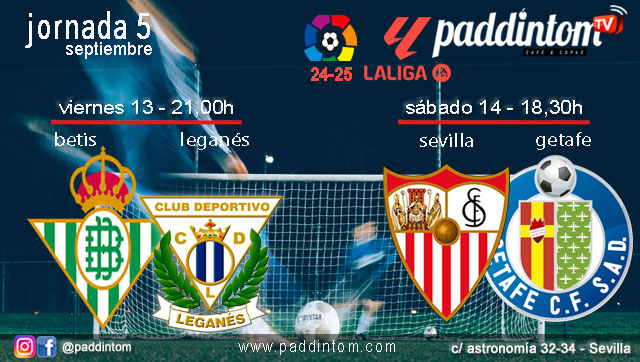 Jornada 5 Liga EA Sports 1ª División 2025. Fútbol en Paddintom por TV. Viernes 13 de Septiembre, Betis - Leganés a las 21.00h y Sábado 14 de Septiembre, Sevilla - Getafe a las 18.30h. Disfruta de nuestra promoción de tu copa de Ron Añejo ORO de Legendario con tu grupo de amigos en nuestras pantallas de TV en Paddintom Café & Copas