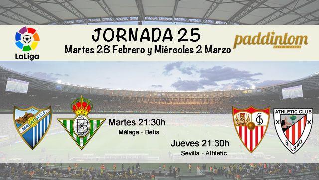 Jornada nº 25 de la Liga Santander entre semana. Martes 28 de Febrero: Málaga - Betis a las 21.30h. Jueves 2 de Marzo: Sevilla- Athletic a las 21.30h