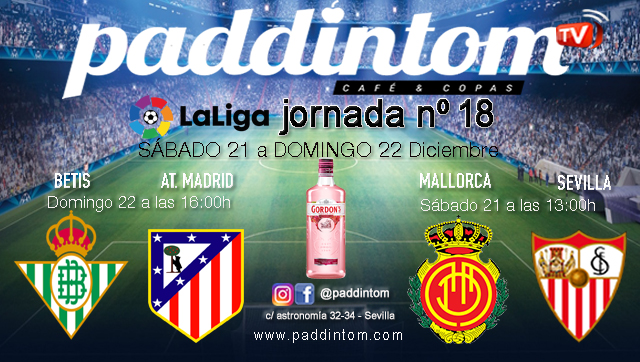 Jornada 18 Liga Santander 1ª División. Sábado 21 de Diciembre, Mallorca - Sevilla a las 13.00h y Domingo 22 de Diciembre, Betis - Atlético de Madrid a las 16.00h