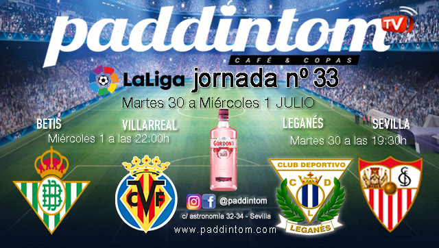 Jornada 33 Liga Santander 1ª División. Leganés-Sevilla  Martes 30 * 19.30h, Barcelona-At. Madrid Martes 30 * 22.00h y Betis-Villarreal Miércoles 1 * 22.00h en Paddintom Café & Copas