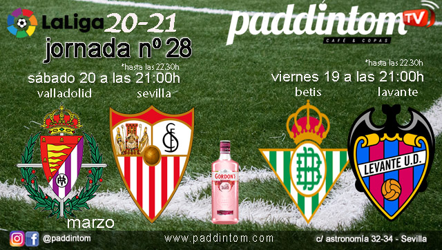 Jornada 28 Liga Santander 1ª División. Viernes 19 de Marzo -> Betis - Levante a las 21.00h y Sábado 20 de Marzo -> Valladolid - Sevilla a las 21.00h. Ven a verlos a Paddintom Café & Copas