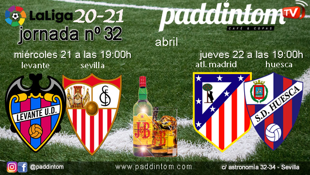 Jornada 32 Liga Santander 1ª División. Miércoles 21 de Abril, Levante - Sevilla a las 19.00h - Jueves 22 de Abril, Atlético de Madrid  - Huesca a las 19.00h. Ven a verlos a Paddintom Café & Copas