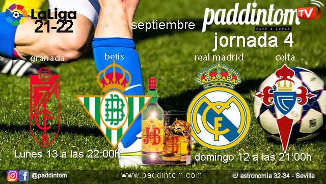 Jornada 4 Liga Santander. Domingo 12 de Septiembre, Real Madrid - Celta 21.00h. Lunes 13 de Septiembre, Granada -Betis 22.00h. Sevilla - Barcelona aplazadoVen a velos a Paddintom Café & Copas