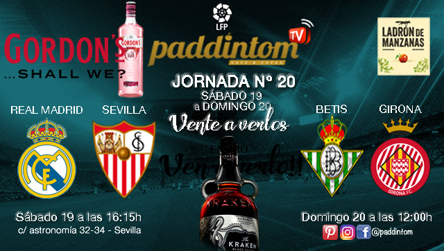 Jornada 20 Liga Santander 1ª División 18-19 Sábado 19 de Enero Real Madrid - Sevilla a las 16.15h y Domingo 20 de Enero Betis - Girona a las 12.00h. Paddintom Café & Copas