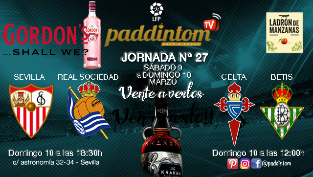 Jornada 27 Liga Santander 1ª División Domingo 10 de Marzo Celta - Betis a las 12.00h // Sevilla - Real Sociedad a las 18.30h. TV en Paddintom Café & Copas