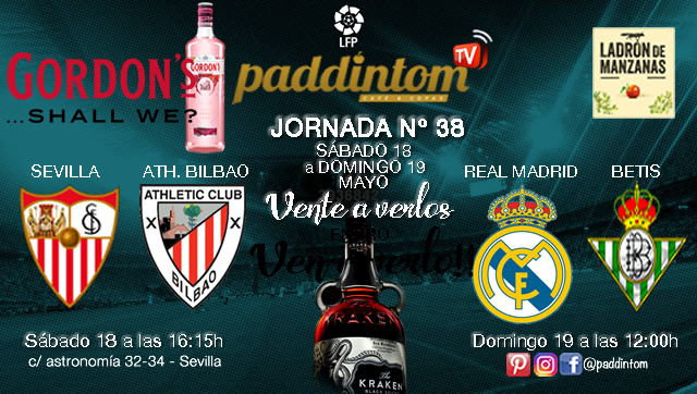 Jornada 38 Liga Santander. ÚLTIMA JORNADA!!. Sábado 18 de Mayo Sevilla - Atlhetic Bilbao a las 16.15h // Domingo 18 de Mayo Real Madrid - Betis a las 12.00h