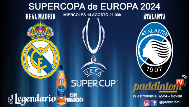 Súpercopa Europa 2024. Gran Final! Real Madrid - Atalanta, Miércoles 14 de agosto  a las 21.00h. Disfruta de todos los partidos con tu grupo de amigos en nuestras pantallas de TV en Paddintom Café & Copas